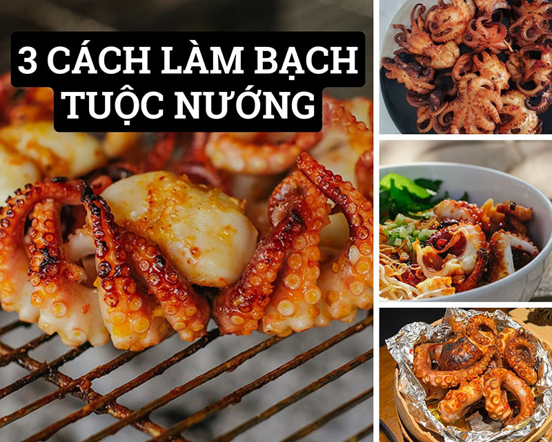 3 Cách làm bạch tuộc nướng thơm ngon